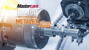 Mastercam tham gia trien lam metalex vietnam 2023